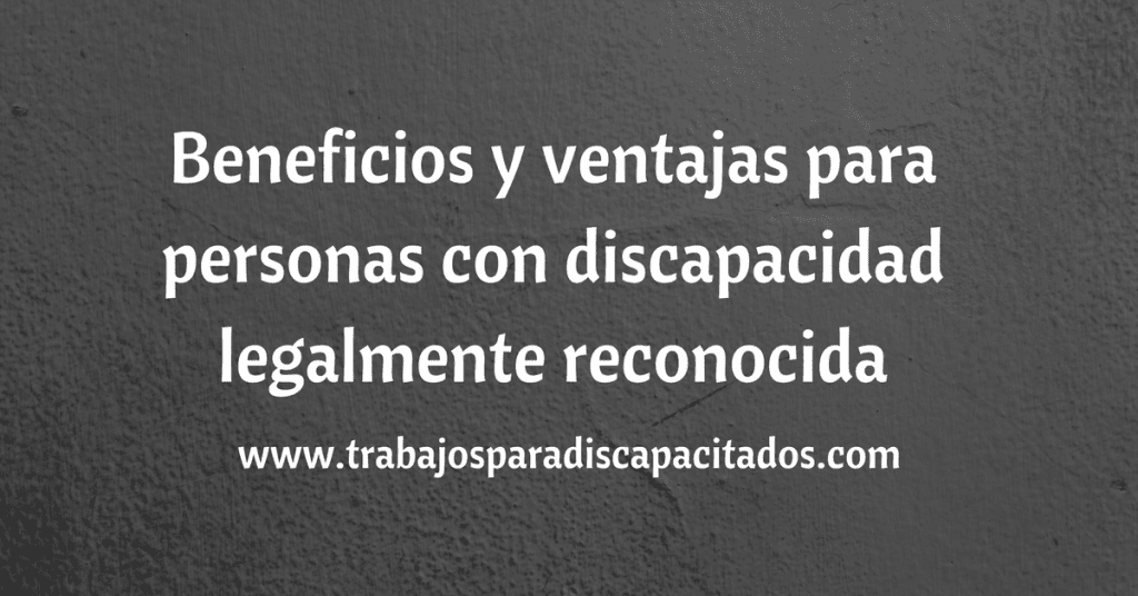 beneficios ventajas del certificado discapacidad
