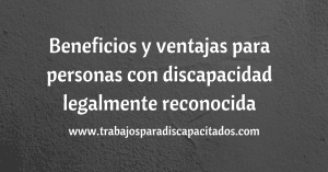 beneficios ventajas del certificado discapacidad