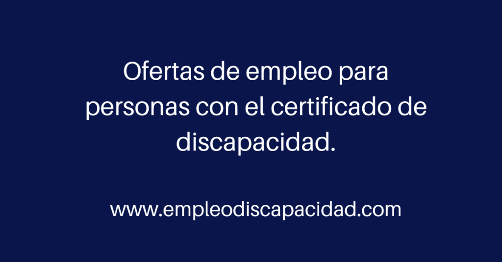 ofertas de empleo para personas con el certificado de discapacidad.